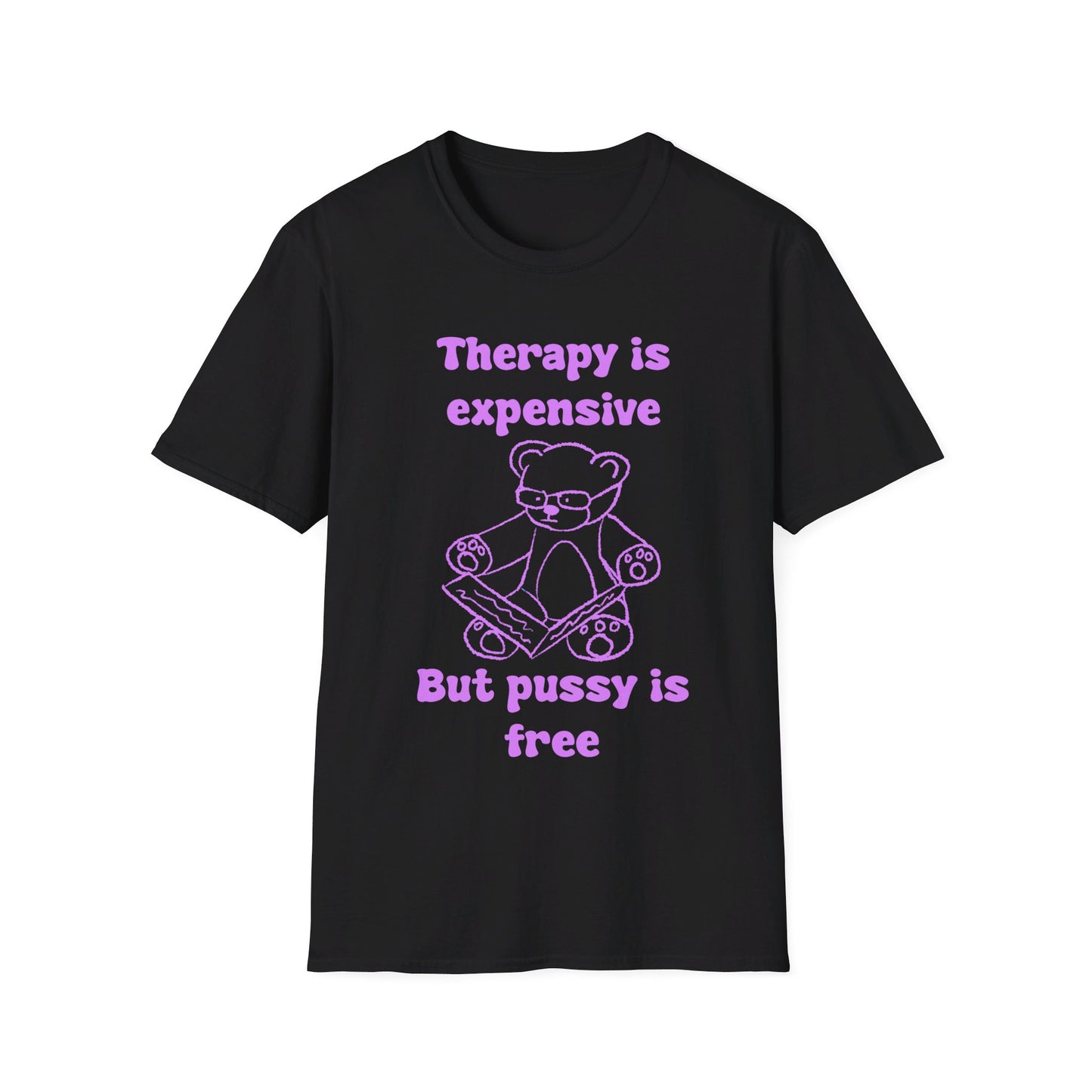 Therapy Is Expensive But Pussy Is Free Unisex Softstyle T-Shirt