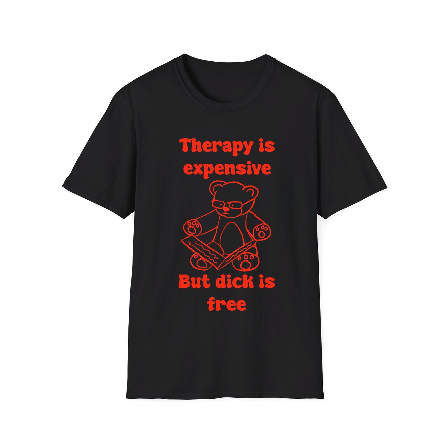 Therapy Is Expensive But Dick Is Free Unisex Softstyle T-Shirt
