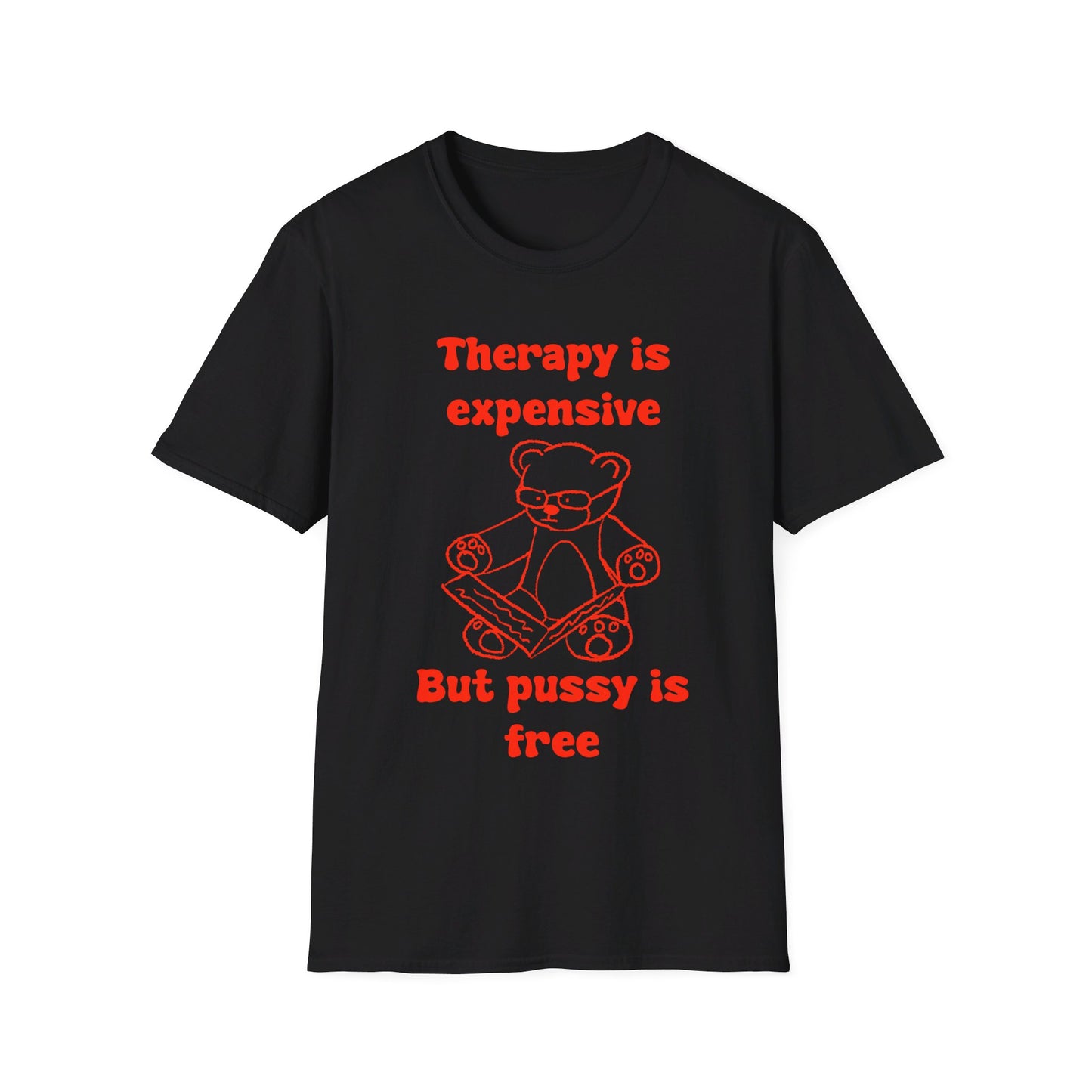 Therapy Is Expensive But Pussy Is Free Unisex Softstyle T-Shirt