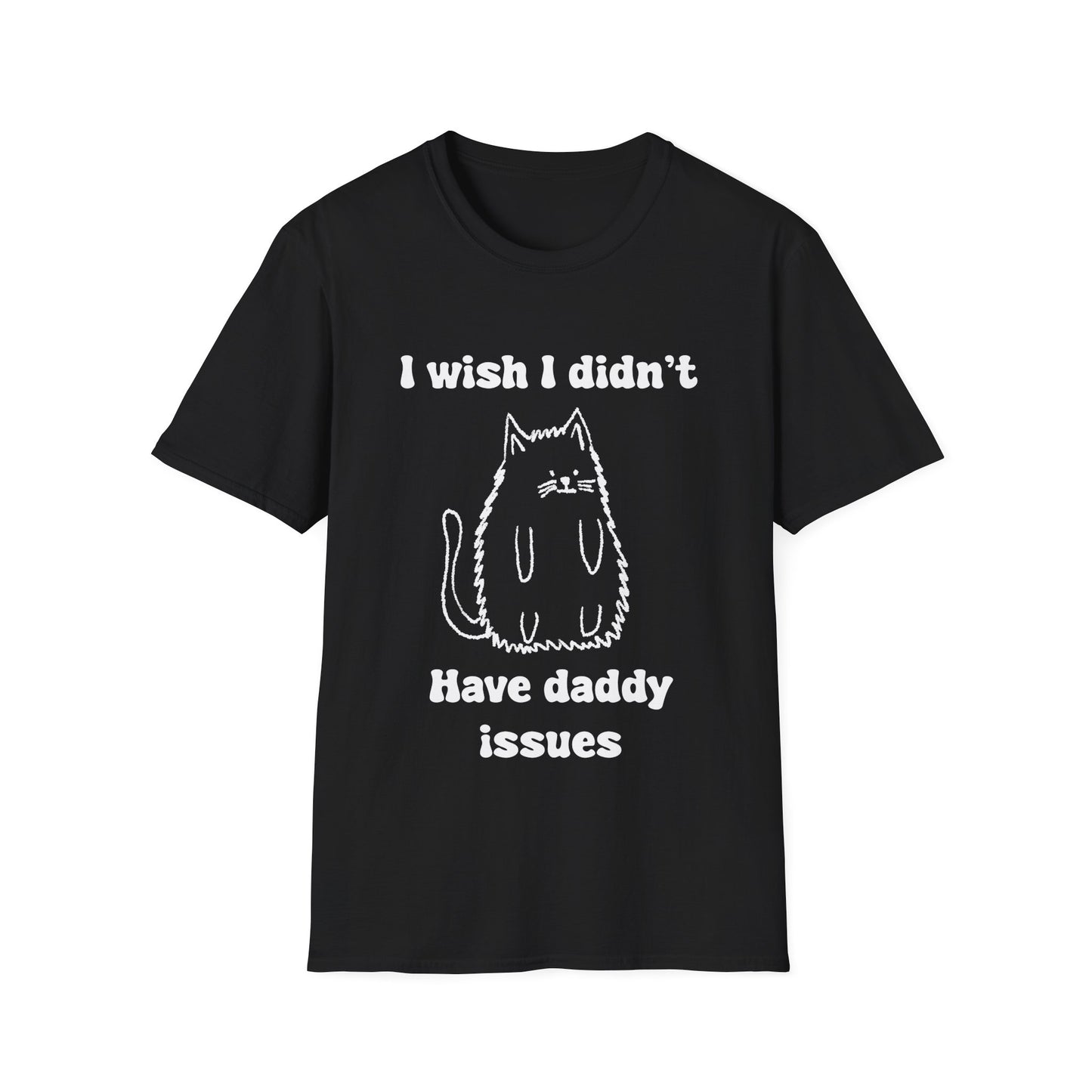 I Wish I Didn't Have Daddy Issues Unisex Softstyle T-Shirt