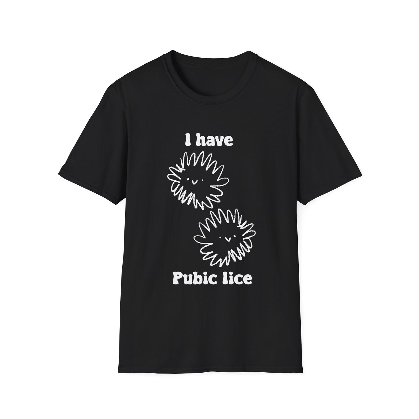I Have Pubic Lice Unisex Softstyle T-Shirt