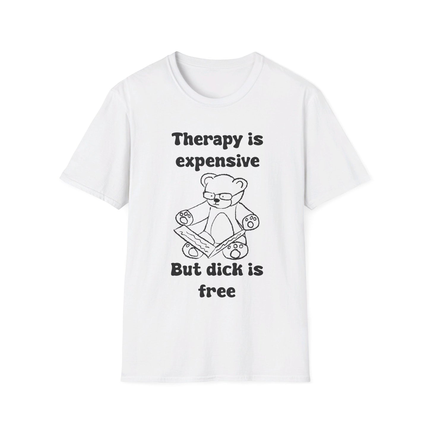 Therapy Is Expensive But Dick Is Free Unisex Softstyle T-Shirt