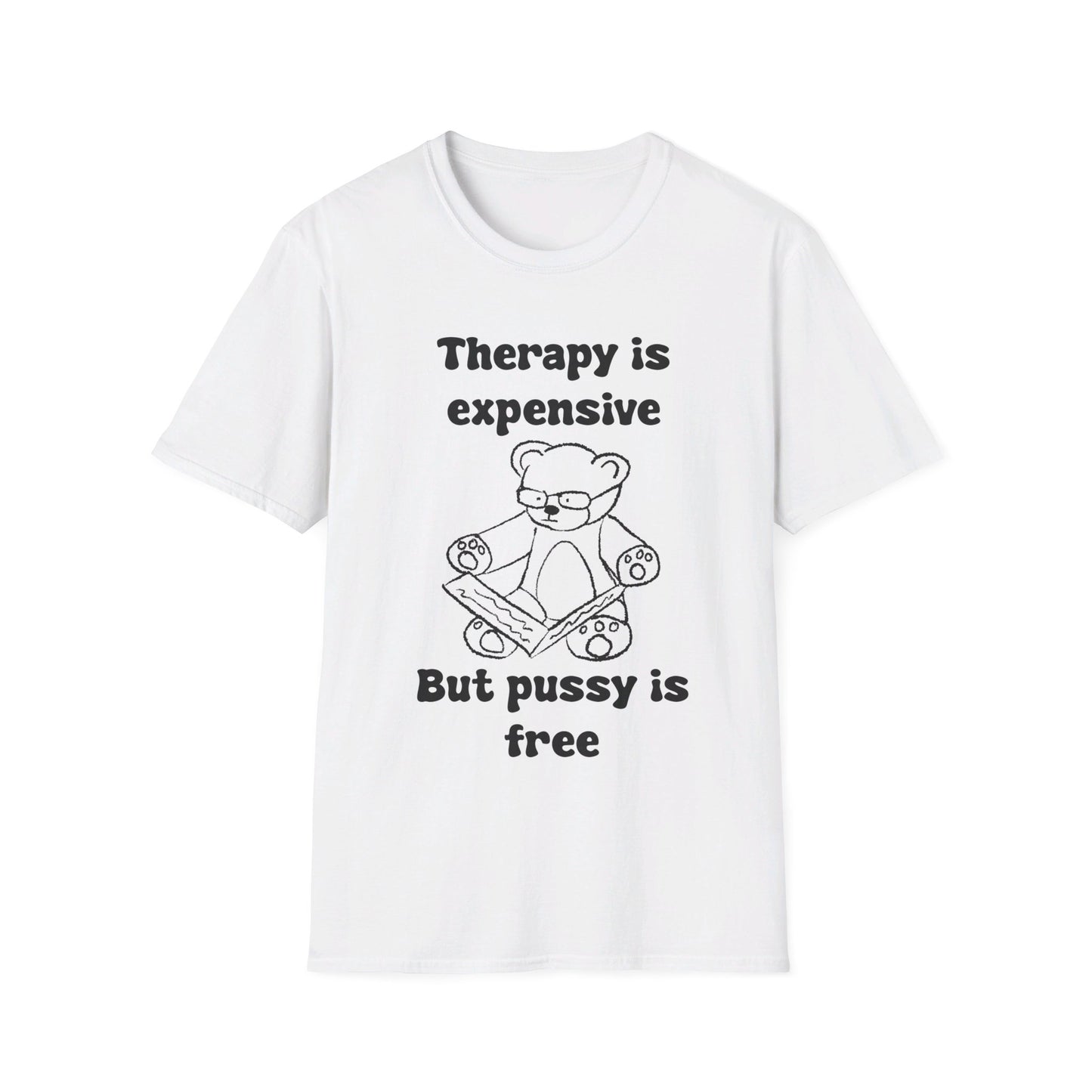 Therapy Is Expensive But Pussy Is Free Unisex Softstyle T-Shirt