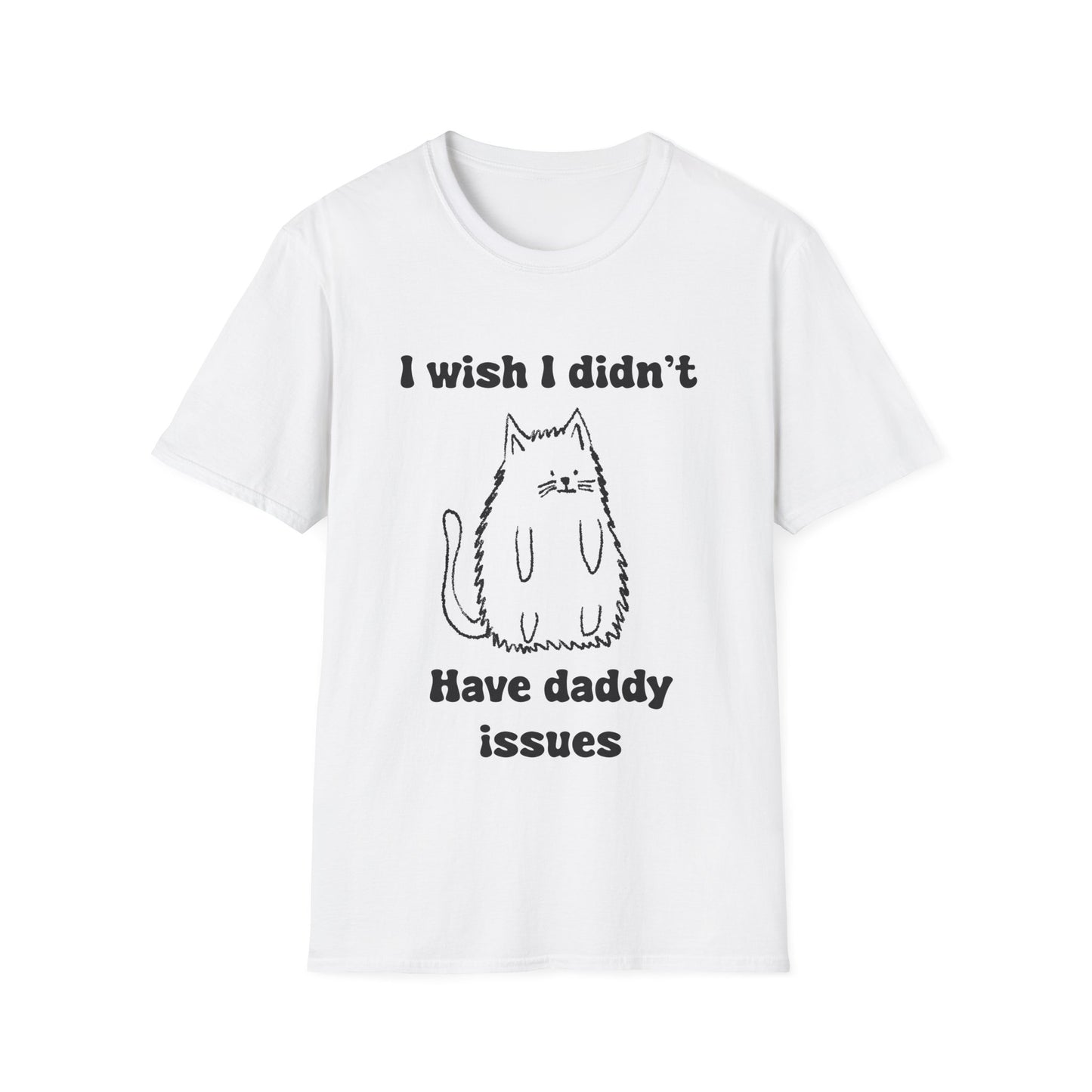 I Wish I Didn't Have Daddy Issues Unisex Softstyle T-Shirt