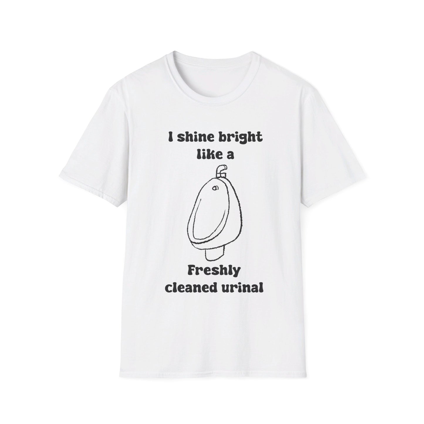 I Shine Bright Like A Freshly Cleaned Urinal Unisex Softstyle T-Shirt