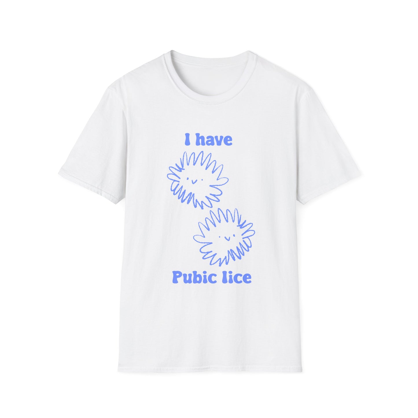 I Have Pubic Lice Unisex Softstyle T-Shirt