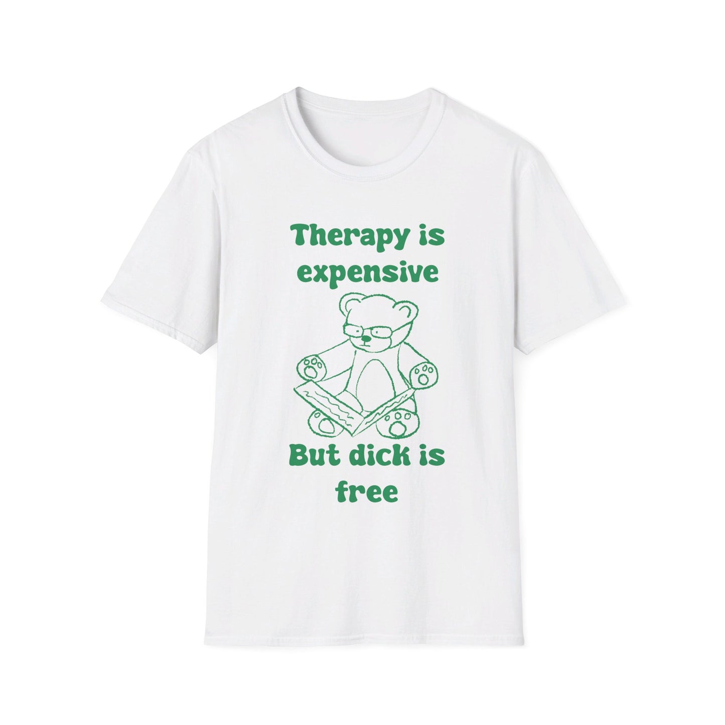 Therapy Is Expensive But Dick Is Free Unisex Softstyle T-Shirt