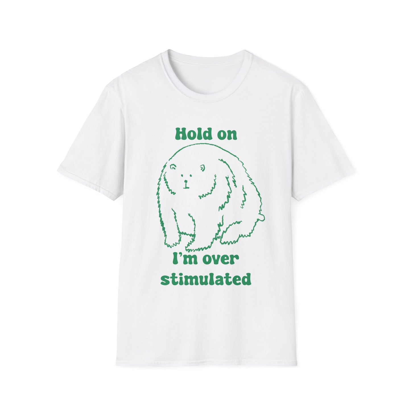Hold On I'm Over Stimulated Unisex Softstyle T-Shirt