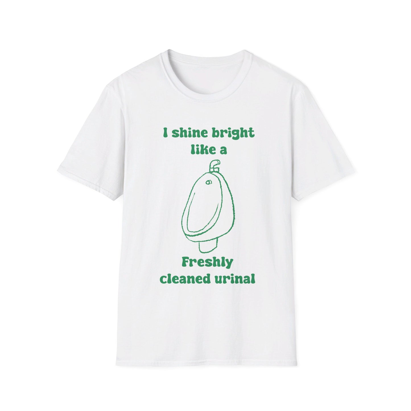 I Shine Bright Like A Freshly Cleaned Urinal Unisex Softstyle T-Shirt