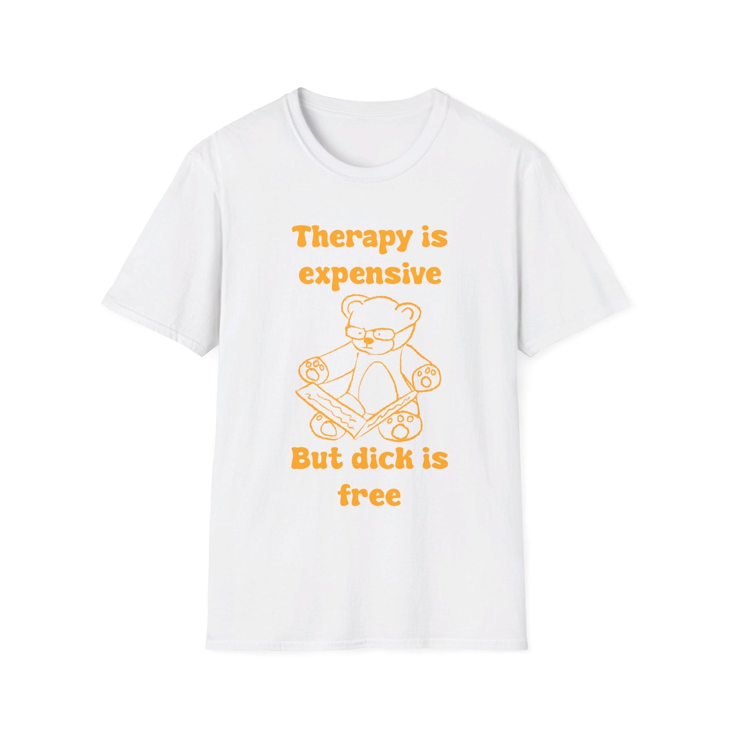 Therapy Is Expensive But Dick Is Free Unisex Softstyle T-Shirt