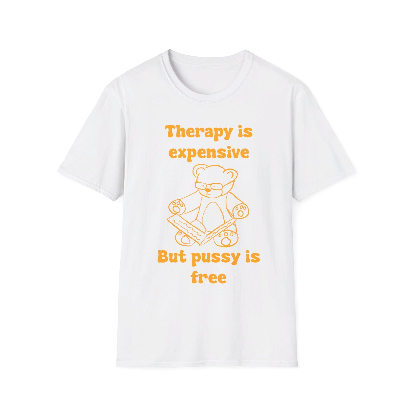 Therapy Is Expensive But Pussy Is Free Unisex Softstyle T-Shirt