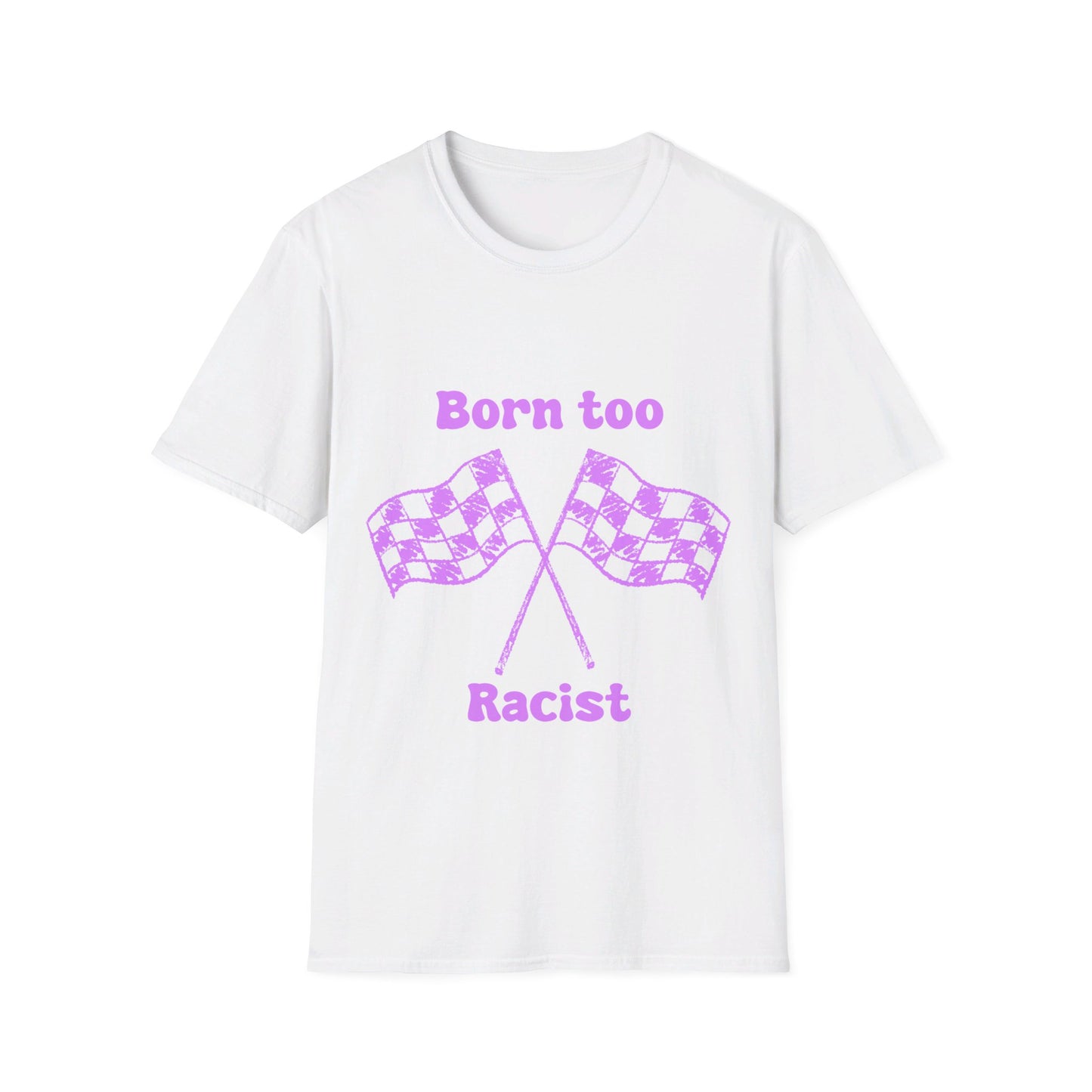 Born Too Racist Unisex Softstyle T-Shirt