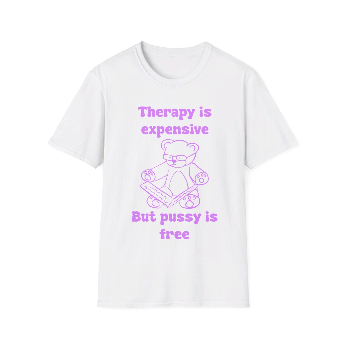 Therapy Is Expensive But Pussy Is Free Unisex Softstyle T-Shirt