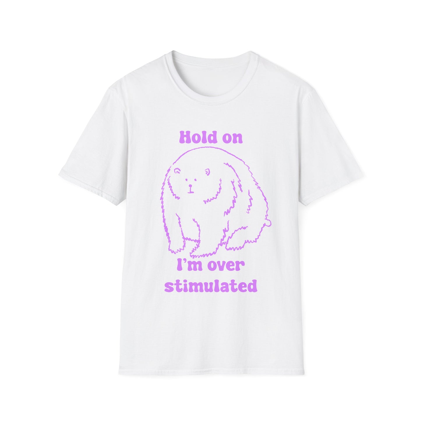 Hold On I'm Over Stimulated Unisex Softstyle T-Shirt