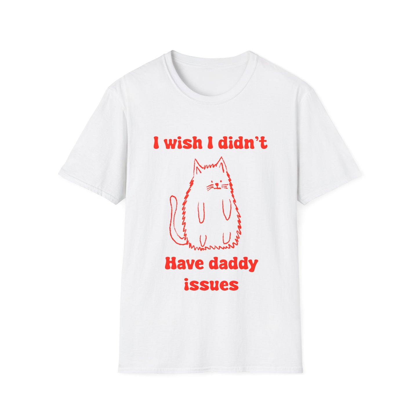 I Wish I Didn't Have Daddy Issues Unisex Softstyle T-Shirt