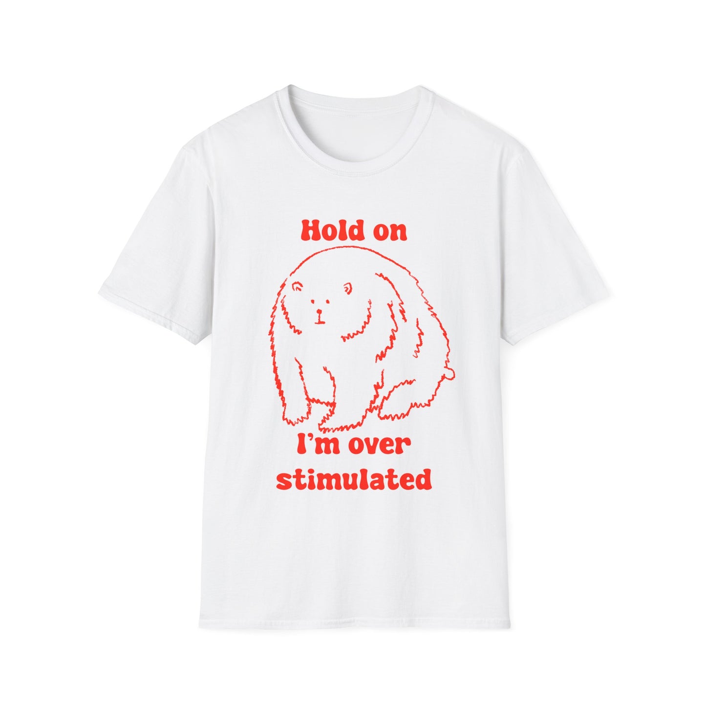 Hold On I'm Over Stimulated Unisex Softstyle T-Shirt