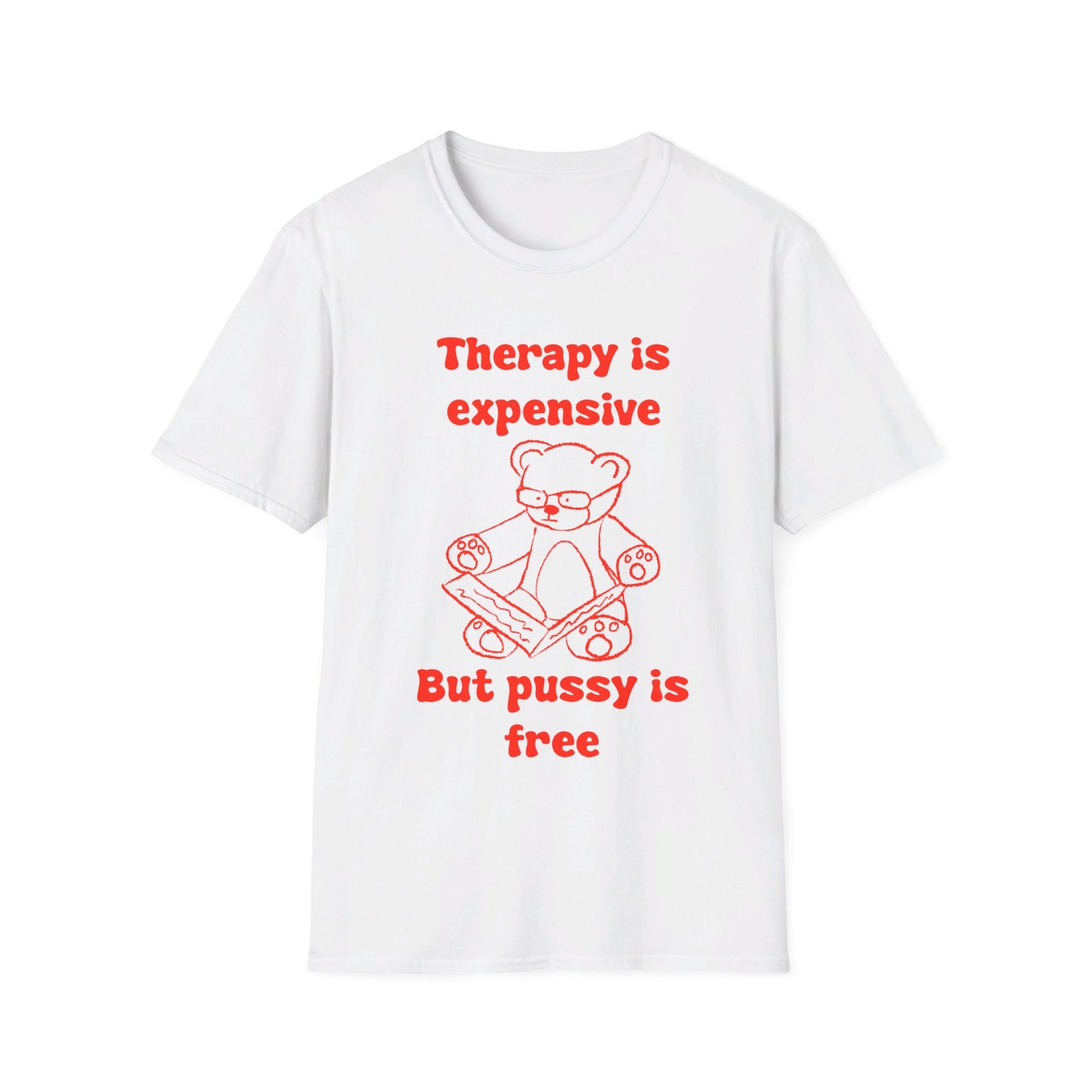 Therapy Is Expensive But Pussy Is Free Unisex Softstyle T-Shirt